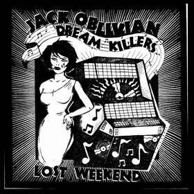 JACK OBLIVIAN DREAM KILLERS - Lost Weekend