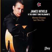 JAMES INTVELD AND THE HONKY TONK PALOMINOS - Never Gonna Let You Go