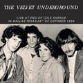 VELVET UNDERGROUND - LIVE AT END OF COLE AVENUE IN DALLAS, TEXAS