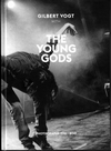 THE YOUNG GODS - Gilbert Vogt with The Young Gods (Photographs 1992 - 2019)
