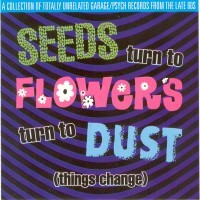 VARIOUS ARTISTS - Seeds Turn To Flowers Turn To Dust