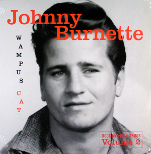 JOHNNY BURNETTE - Wampus Cat: Rock And Roll Demos Vol. 2