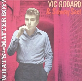 Vic Godard & Subway Sect - What's The Matter Boy?