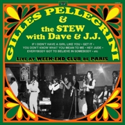 GILLES PELLEGRINI AND THE STEW WITH DAVE AND J.J. - Live At Week-End Club de Paris