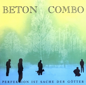 BETON COMBO - Perfektion Ist Sache Der Götter