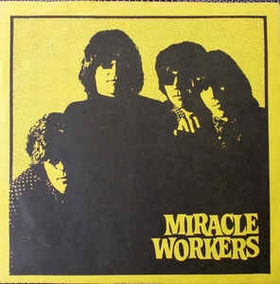 MIRACLE WORKERS - Miracle Workers