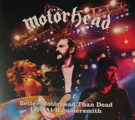 MOTÖRHEAD - Better Motörhead Than Dead - Live At Hammersmith