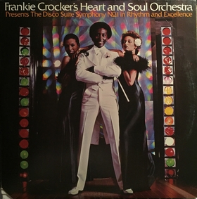 Frankie Crocker's Heart And Soul Orchestra - Presents The Disco Suite Symphony No. 1 In Rhythm And Excellence