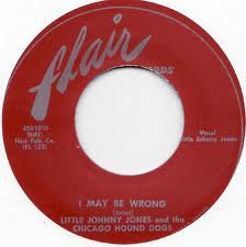 LITTLE JOHNNY JONES AND THE CHICAGO HOUND DOGS - Dirty By The Dozen / I May Be Wrong