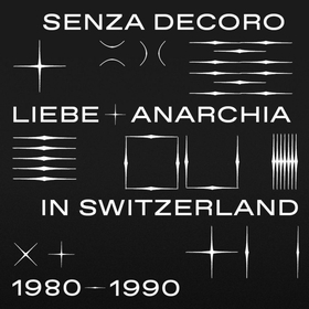 VARIOUS ARTIST - Mehmet Aslan Presents Senza Decoro: Liebe + Anarchia / Switzerland 1980-1990