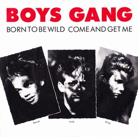 BOYS GANG - Born To Be Wild / Come And Get Me