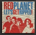 RED PLANET - Let's Get Ripped!