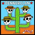 DENNERCLAN - Cactus