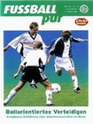 Fussball pur - Ballorientiertes Verteidigen