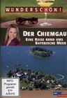 Wunderschön! - Der Chiemgau - Eine Reise rund...