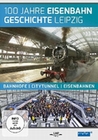 100 Jahre Eisenbahngeschichte Leipzig - Bahnh...