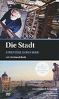 Die Stadt - Streifzüge durch Wien mit Gerhard...