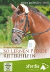 Reiten gut erklärt Teil 6: So lernen Pferde ...