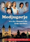 Medjugorje - Wo der Himmel die Erde berührt