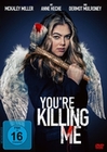 You`re Killing me