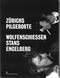  x ZRICHS PILGERORTE WOLFENSCHIESSEN, STANS, ENGELBERG
