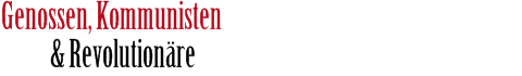 Genossen, Kommunisten und Revolution�re